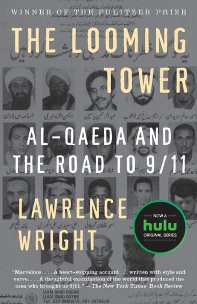 The Looming Tower: Al-Qaeda and the Road to 9/11 (Pulitzer Prize Winner)