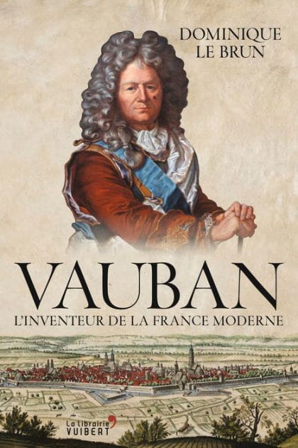 Vauban : L'inventeur de la France moderne: L'inventeur de la France moderne