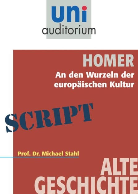Homer - An den Wurzeln der europäischen Kultur: Alte Geschichte