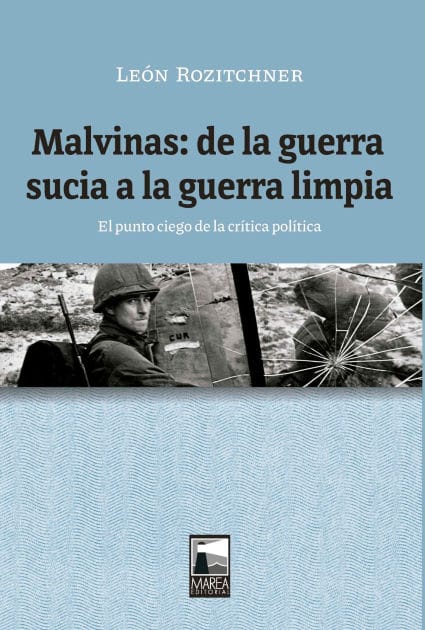 Malvinas: de la guerra sucia a la guerra limpia: El punto ciego de la crítica política