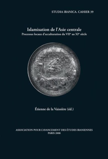 Islamisation de l'Asie centrale: Processus locaux d'acculturation du VIIe au XIe siecle