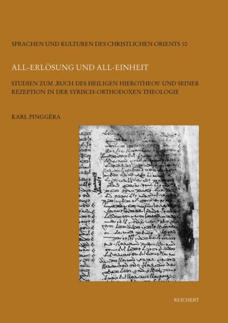 All-Erlosung und All-Einheit: Studien zum Buch des heiligen Hierotheos und seiner Rezeption in der syrisch-orthodoxen Theologie