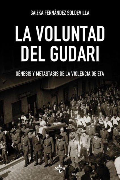 La voluntad del Gudari: Génesis y metástasis de la violencia de ETA