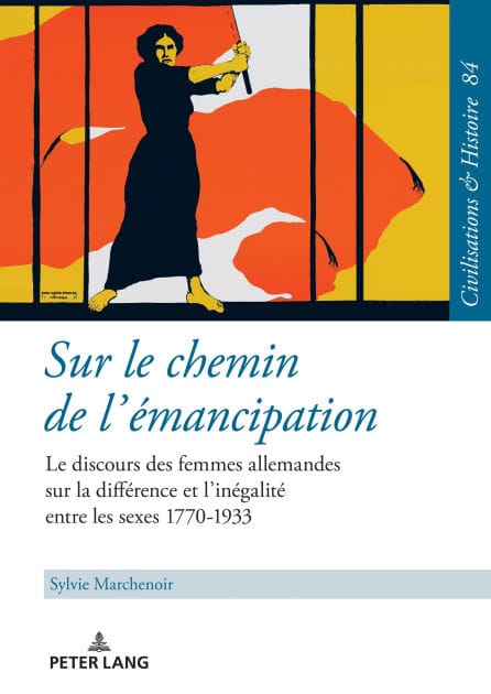 Sur le chemin de l'émancipation: Le discours des femmes allemandes sur la différence et l'inégalité entre les sexes 1770-1933