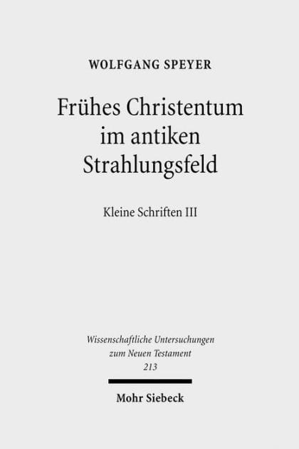 Fruhes Christentum im antiken Strahlungsfeld: Kleine Schriften III