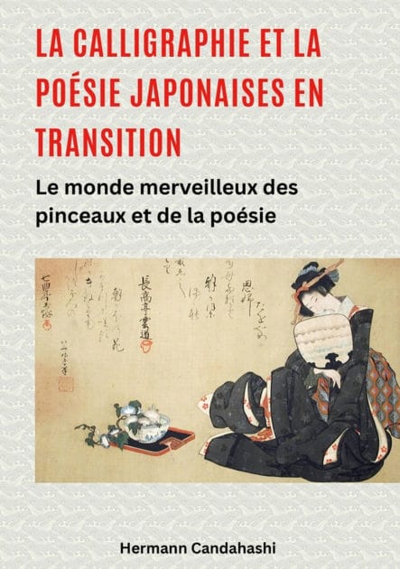 La calligraphie et la poésie japonaises en transition: Le monde merveilleux des pinceaux et de la poésie