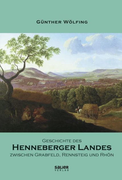 Geschichte des Henneberger Landes zwischen Grabfeld, Rennsteig und Rhön: Ein Überblick