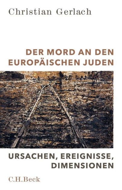 Der Mord an den europäischen Juden: Ursachen, Ereignisse, Dimensionen
