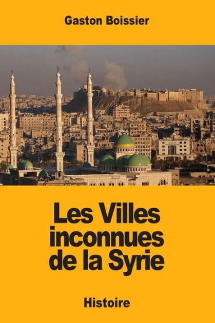Les Villes inconnues de la Syrie