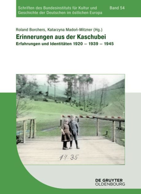 Erinnerungen aus der Kaschubei: Erfahrungen und Identitäten 1920 - 1939 - 1945