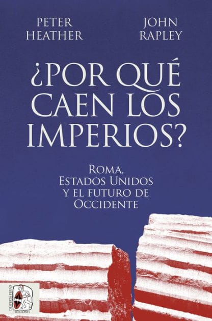 ¿Por qué caen los imperios?: Roma, Estados Unidos y el futuro de Occidente