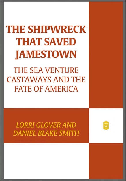 The Shipwreck That Saved Jamestown: The Sea Venture Castaways and the Fate of America