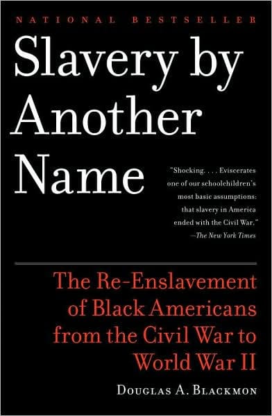 Slavery by Another Name: The Re-Enslavement of Black Americans from the Civil War to World War II (Pulitzer Prize Winner)