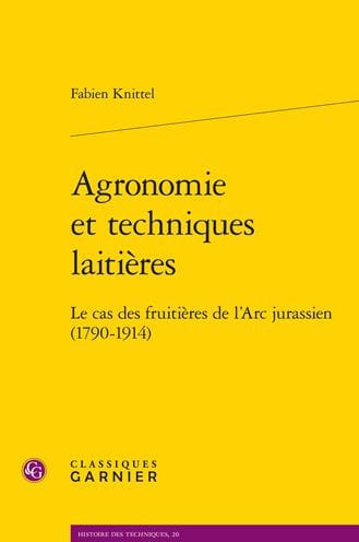 Agronomie et techniques laitieres: Le cas des fruitieres de l'Arc jurassien (1790-1914)
