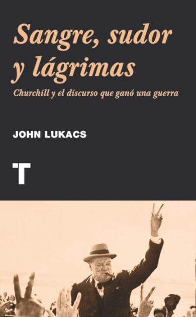 Sangre, sudor y lágrimas: Churchill y el discurso que ganó una guerra