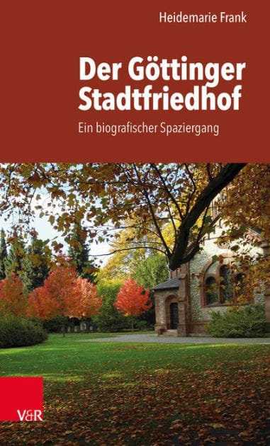 Der Gottinger Stadtfriedhof: Ein biografischer Spaziergang