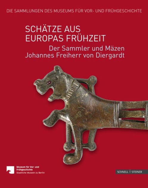 Schatze aus Europas Fruhzeit: Der Sammler und Mazen Johannes Freiherr von Diergardt