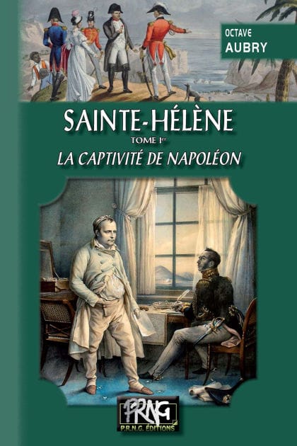 Sainte-Hélène (Tome 1 : la captivité de Napoléon)