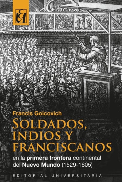 Soldados, indios y franciscanos en la primera frontera continental del nuevo mundo (1529-1605)