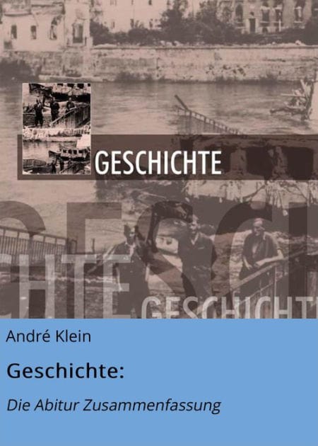 Geschichte:: Die Abitur Zusammenfassung