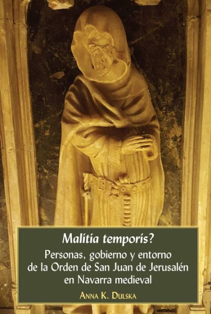 Malitia temporis?: Personas, gobierno y entorno de la Orden de San Juan de Jerusalén en Navarra medieval