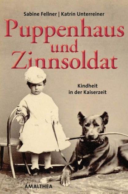 Puppenhaus und Zinnsoldat: Kindheit in der Kaiserzeit