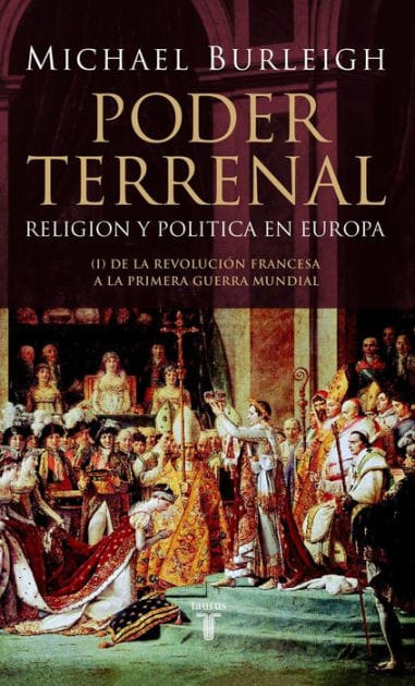Poder terrenal: Religión y política en Europa. De la Revolución Francesa a la Primera Guerra Mundial