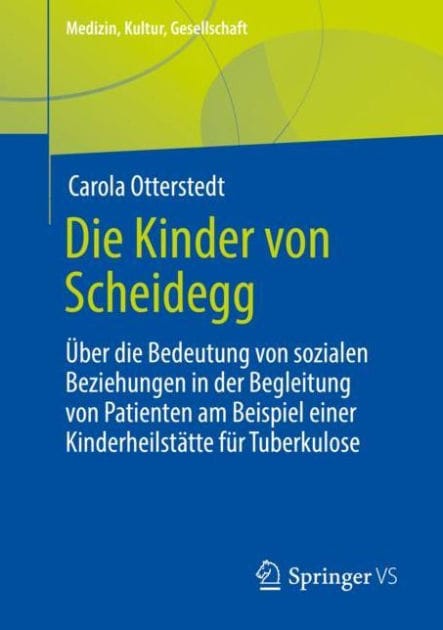 Die Kinder von Scheidegg: ï¿½ber die Bedeutung von sozialen Beziehungen in der Begleitung von Patienten am Beispiel einer Kinderheilstï¿½tte fï¿½r Tuberkulose