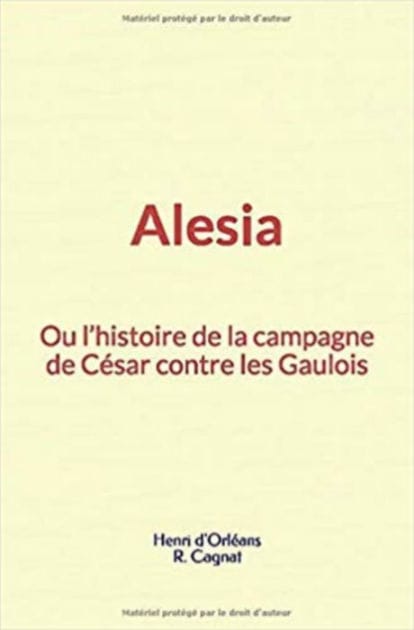 Alesia : ou l'histoire de la campagne de César contre les Gaulois