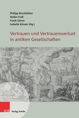Vertrauen und Vertrauensverlust in antiken Gesellschaften