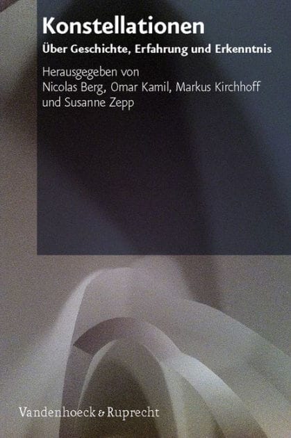Konstellationen: Uber Geschichte, Erfahrung und Erkenntnis. Festschrift fur Dan Diner zum 65. Geburtstag