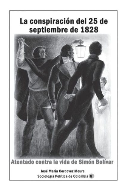 La conspiraciï¿½n del 25 de septiembre de 1828 Atentado contra la vida de Simï¿½n Bolï¿½var