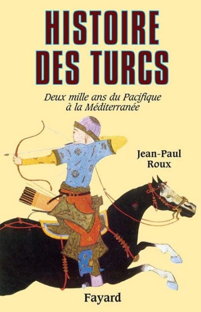 Histoire des Turcs: Deux mille ans du Pacifique à la méditerranée
