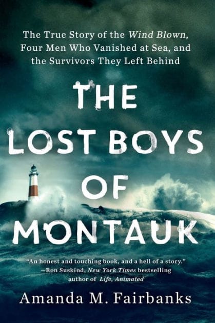 The Lost Boys of Montauk: The True Story of the Wind Blown, Four Men Who Vanished at Sea, and the Survivors They Left Behind
