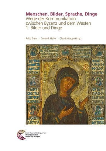 Menschen, Bilder, Sprache, Dinge: Wege der Kommunikation zwischen Byzanz und dem Westen 1:Bilder und Dinge