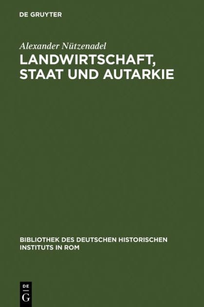 Landwirtschaft, Staat und Autarkie: Agrarpolitik im faschistischen Italien (1922-1943)
