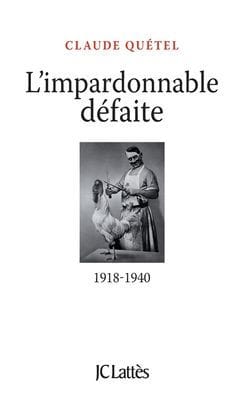 L'impardonnable dï¿½faite: 1918-1940