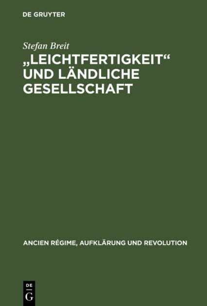 "Leichtfertigkeit" und ländliche Gesellschaft: Voreheliche Sexualität in der frühen Neuzeit