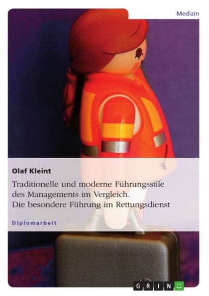 Traditionelle und moderne Führungsstile des Managements im Vergleich. Die besondere Führung im Rettungsdienst: Mit Exkurs in die besondere Führung im Rettungsdienst