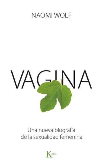 Vagina: Una nueva biografï¿½a de la sexualidad femenina