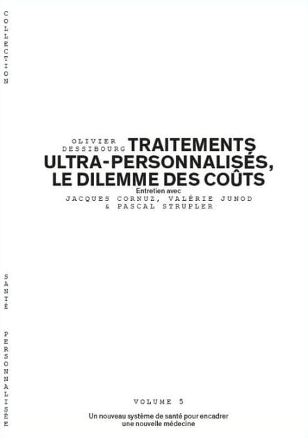 Traitements ultra-personnalisés, le dilemme des coûts - Volume 5/6: Un nouveau système de santé pour encadrer une nouvelle médecine