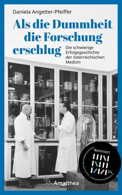 Als die Dummheit die Forschung erschlug: Die schwierige Erfolgsgeschichte der österreichischen Medizin