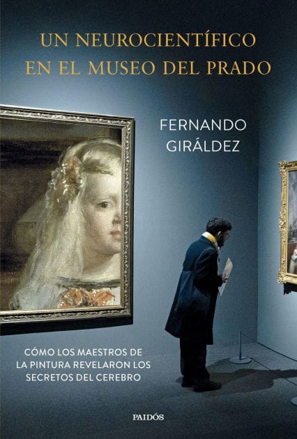 Un neurocientífico en el Museo del Prado: Cómo los maestros de la pintura revelaron los secretos del cerebro