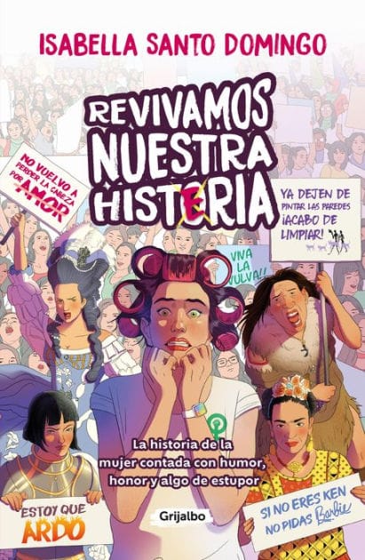 Revivamos nuestra histeria: La historia de la mujer contada con humor, honor y algo de estupor
