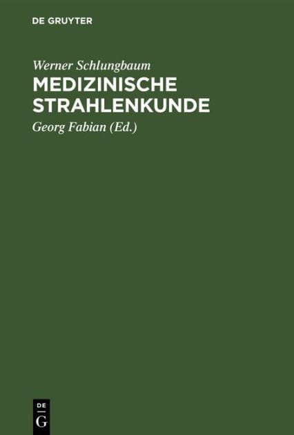 Medizinische Strahlenkunde: Eine Einführung in die physikalischen, technischen und biologischen Grundlagen der medizinischen Strahlenanwendung für Mediziner und medizinisch-technische Assistentinnen