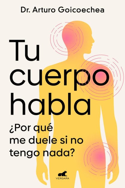 Tu cuerpo habla: ¿Por qué me duele si no tengo nada?