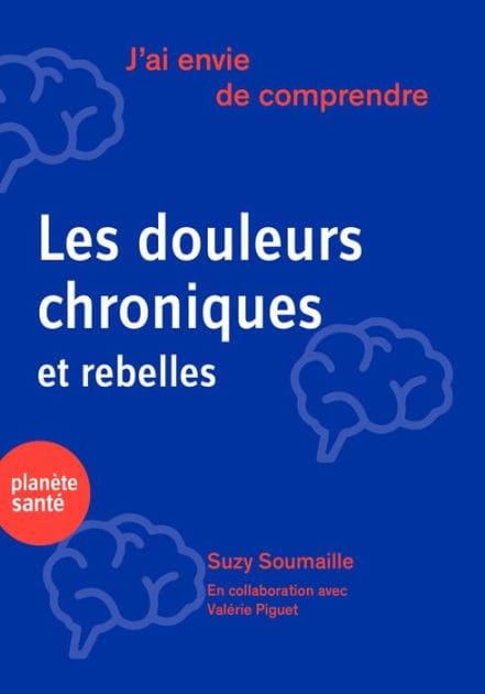 J'ai envie de comprendre.Les douleurs chroniques et rebelles