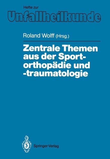 Zentrale Themen aus der Sportorthopï¿½die und -traumatologie: Symposium anlï¿½ï¿½lich der Verabschiedung von G. Friedebold, Berlin, 25.-26. Mï¿½rz 1988