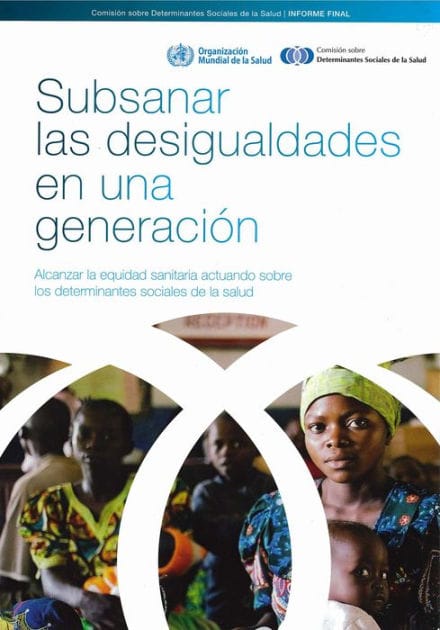 Subsanar las desigualdades en una generación: alcanzar la equidad sanitaria actuando sobre los determinantes sociales de la salud