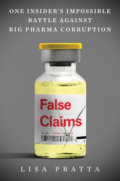 False Claims: One Insider's Impossible Battle Against Big Pharma Corruption